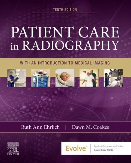 Patient Care in Radiography. With an Introduction to Medical Imaging Ruth Ann Ehrlich, Dawn M. Coakes