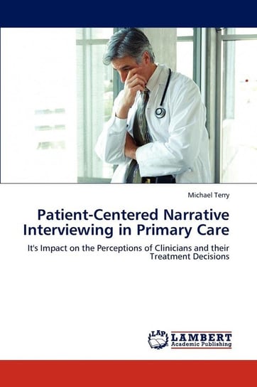 Patient-Centered Narrative Interviewing in Primary Care Terry Michael