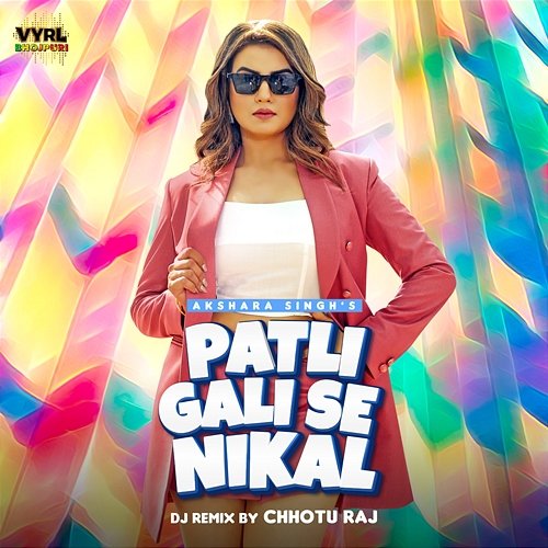 Patli Gali Se Nikal Akshara Singh, DJ Chhotu Raj