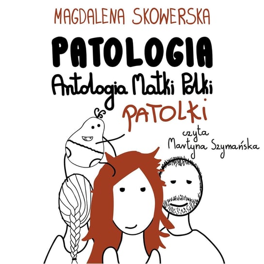 Patologia. Antologia Matki, Polki, Patolki Skowerska Magdalena