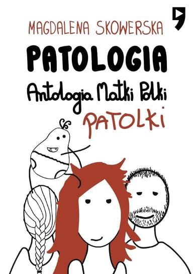 Patologia. Antologia Matki, Polki, Patolki Skowerska Magdalena