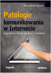 Patologie komunikowania w Internecie Kozak Stanisław