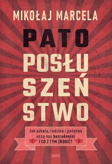 Patoposłuszeństwo. Jak szkoła, rodzina i państwo uczą nas bezradności i co z tym zrobić? - ebook epub Marcela Mikołaj