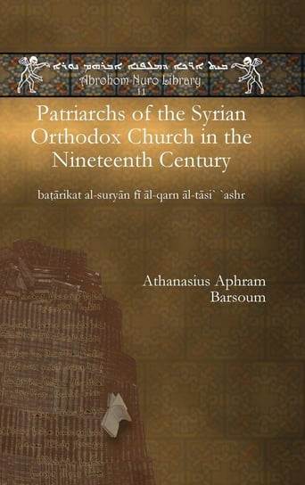 Patriarchs of the Syrian Orthodox Church in the Nineteenth Century Barsoum Athanasius
