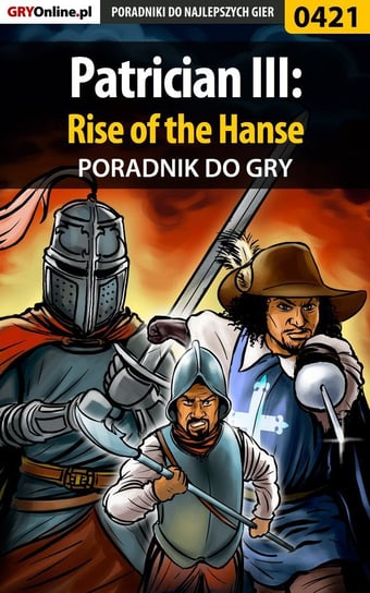 Patrician 3: Rise of the Hanse - poradnik do gry Surowiec Paweł PaZur76