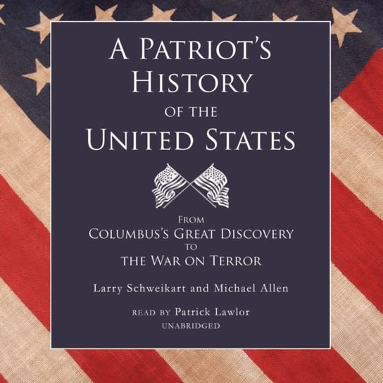 Patriot's History of the United States Allen Michael, Schweikart Larry