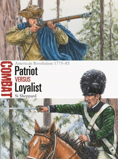 Patriot vs Loyalist: American Revolution 1775-83 Sheppard Si