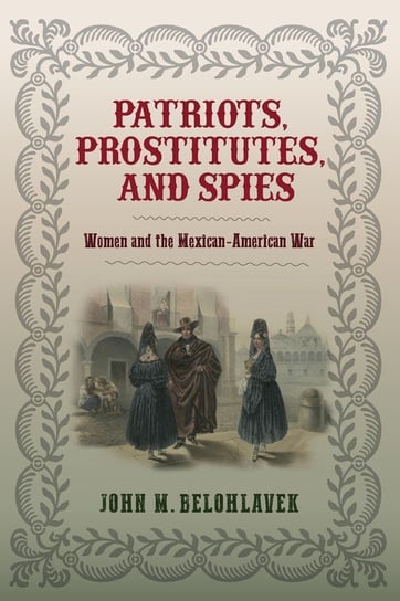 Patriots, Prostitutes, and Spies Belohlavek John M