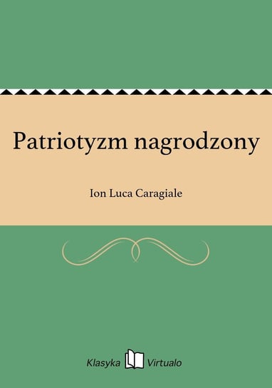 Patriotyzm nagrodzony Caragiale Ion Luca