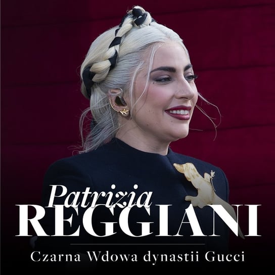 Patrizia Reggiani. Czarna Wdowa dynastii Gucci Pawlak Renata