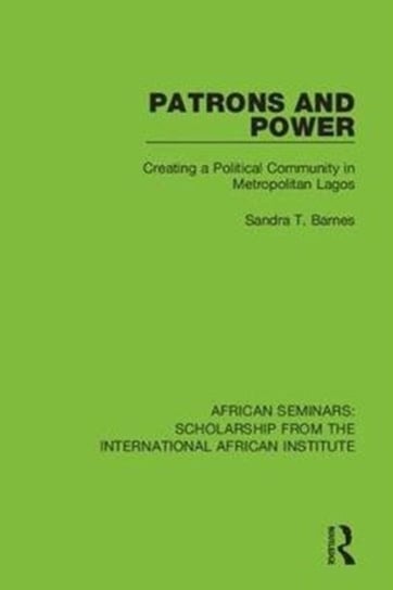 Patrons and Power: Creating a Political Community in Metropolitan Lagos Sandra T. Barnes