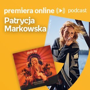 Patrycja Markowska - Empik #premieraonline (16.05.2022) - podcast Szydłowska Agnieszka