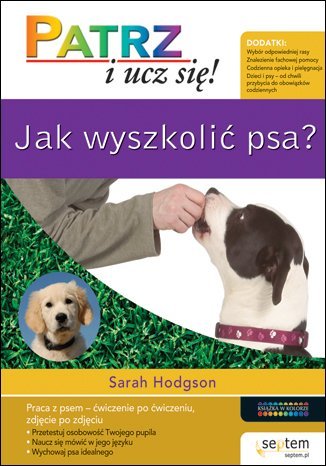 Patrz i ucz się! Jak wyszkolić psa? Hodgson Sarah