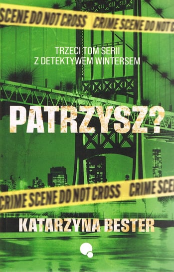 Patrzysz? Seria z detektywem Wintersem. Tom 3 Bester Katarzyna