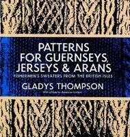 Patterns for Guernseys, Jerseys & Arans Thompson Gladys