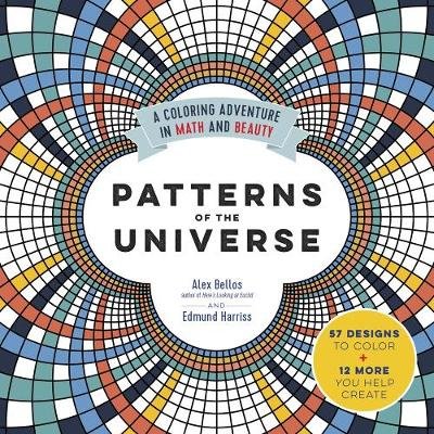 Patterns of the Universe: A Coloring Adventure in Math and Beauty Bellos Alex