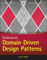 Patterns, Principles, and Practices of Domain-Driven Design Millett Scott, Tune Nick