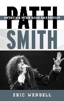 Patti Smith: America's Punk Rock Rhapsodist Wendell Eric