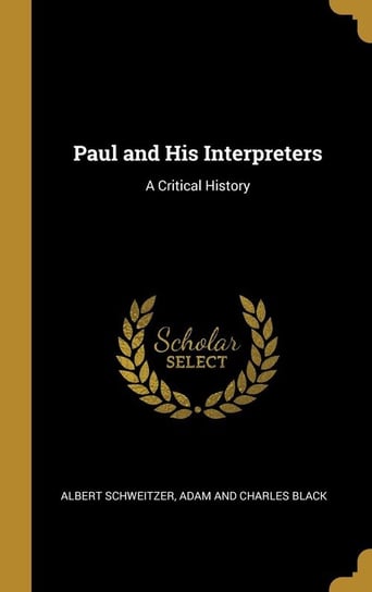 Paul and His Interpreters Schweitzer Albert