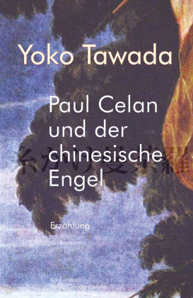 Paul Celan und der chinesische Engel Konkursbuch