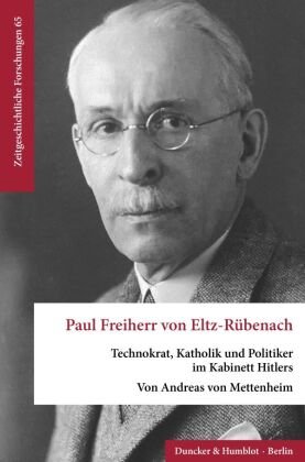 Paul Freiherr von Eltz-Rübenach. Duncker & Humblot