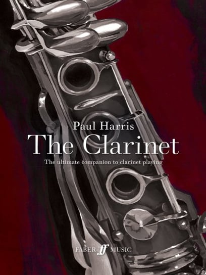 Paul Harris: The Clarinet: The ultimate companion to clarinet playing Harris Paul