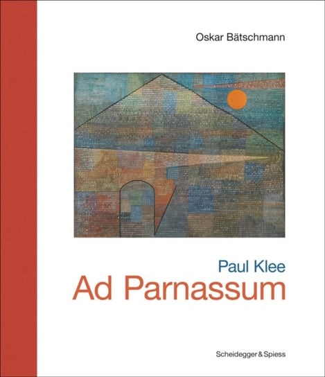 Paul Klee - Ad Parnassum. Landmarks of Swiss Art Oska Batschmann