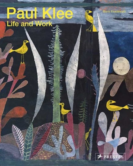 Paul Klee: Life and Work Friedewald Boris