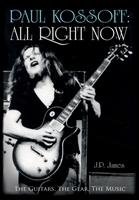 Paul Kossoff: All Right Now James J. P.