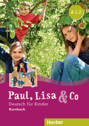 Paul, Lisa & Co A1.2 - Kursbuch Hueber