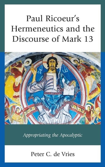Paul Ricoeur's Hermeneutics and the Discourse of Mark 13 de Vries Peter C.