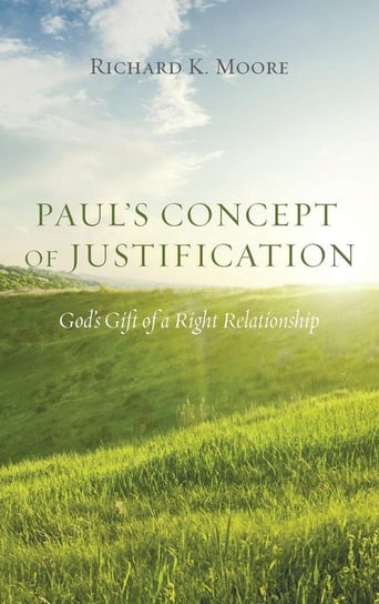 Paul's Concept of Justification Moore Richard K.