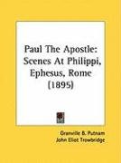 Paul the Apostle: Scenes at Philippi, Ephesus, Rome (1895) Trowbridge John Eliot, Putnam Granville B.