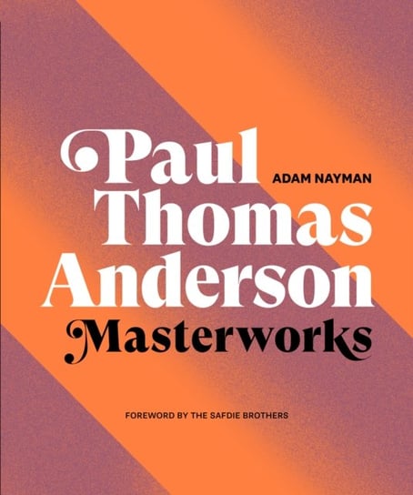 Paul Thomas Anderson Masterworks Adam Nayman