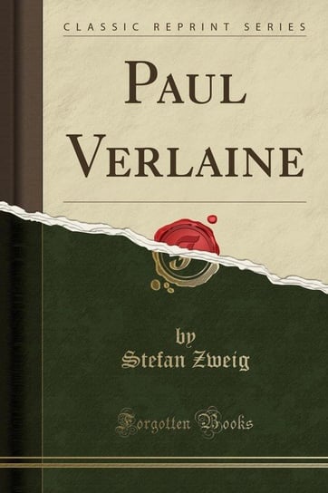 Paul Verlaine (Classic Reprint) Zweig Stefan
