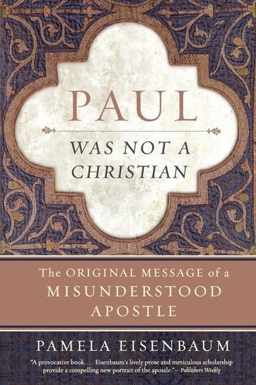 Paul Was Not a Christian Eisenbaum Pamela
