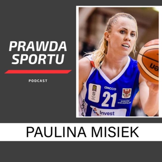 Paulina Misiek. Życie po życiu koszykarskim - PRAWDA SPORTU - podcast Michał Tapper - Harry
