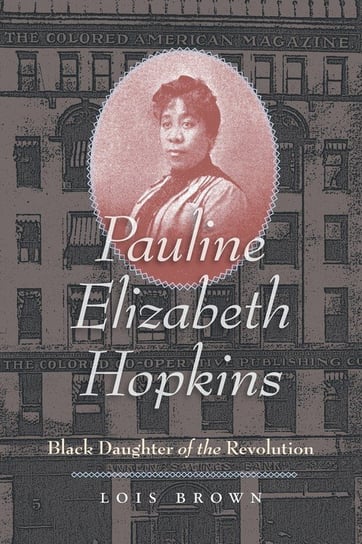 Pauline Elizabeth Hopkins Brown Lois