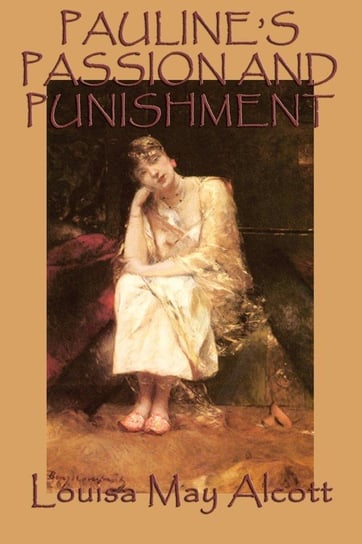Pauline's Passion and Punishment Alcott Louisa May