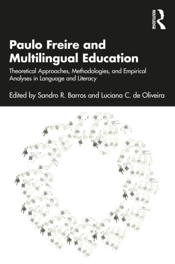Paulo Freire and Multilingual Education. Theoretical Approaches, Methodologies, and Empirical Analys Opracowanie zbiorowe