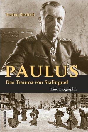 Paulus. Das Trauma von Stalingrad Diedrich Torsten