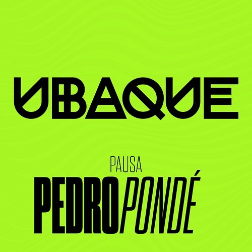 Pausa UBAQUE, Pedro Pondé