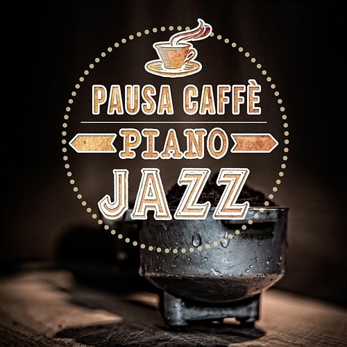 Pausa caffè: Piano-Jazz - Caffetteria italiana, Pianoforte strumentale, Musica di sottofondo per il relax e serenità Pianoforte caffè ensemble