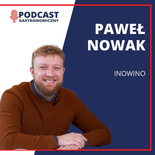 Paweł Nowak InoWino - Podcast gastronomiczny - podcast Głomski Sławomir