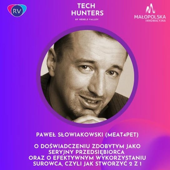 Paweł Słowiakowski: O doświadczeniu jako seryjny przedsiębiorca - Tech Hunters - podcast Rebels Valley