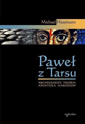 Paweł z Tarsu. Archeolodzy tropem Apostoła Narodów Hesemann Michael