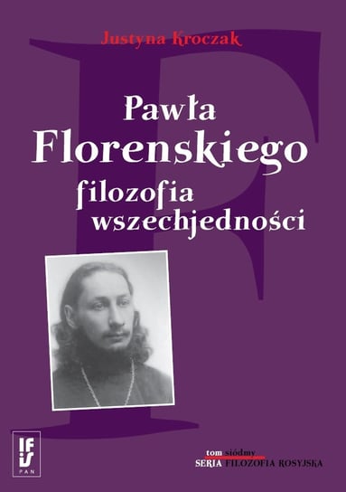 Pawła Florenskiego filozofia wszechjedności Kroczak Justyna
