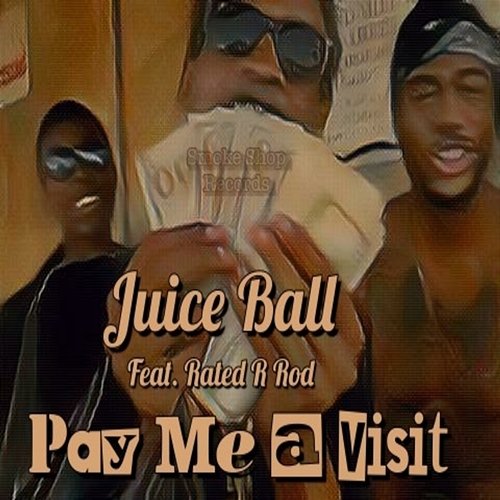 Pay Me a Visit Juice Ball feat. Rated R Rod