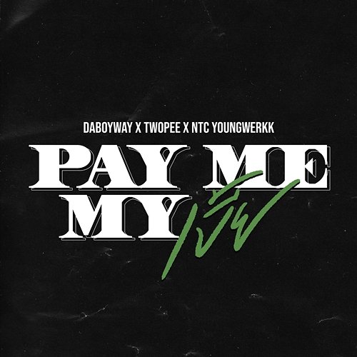 Pay Me My เบี้ย DABOYWAY feat. Twopee Southside, NTC Youngwerkk