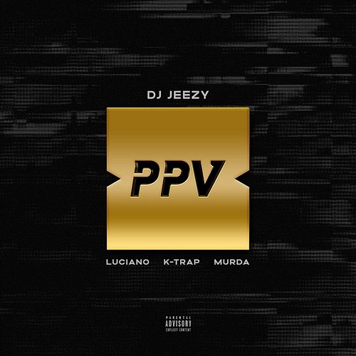PAY PER VIEW K-Trap, Murda, DJ JEEZY feat. Luciano